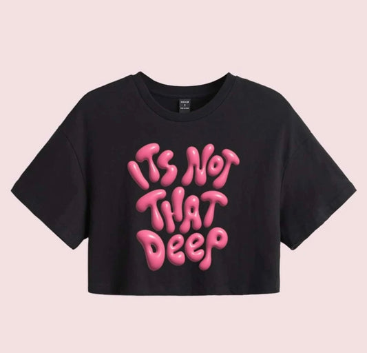 ITS NOT THAT DEEP