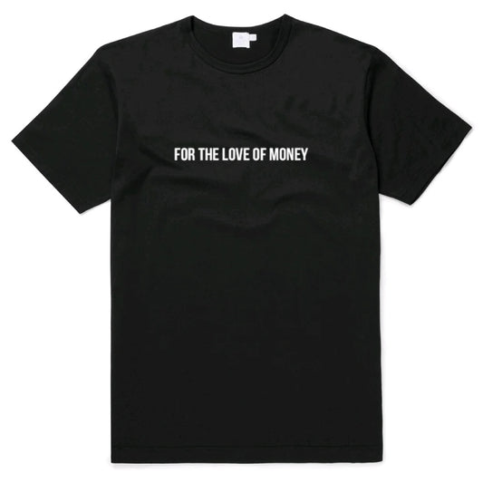 FOR THE LOVE OF MONEY